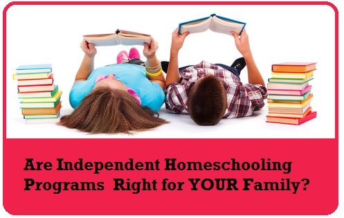 Independent Homeschool Programs - right for your family