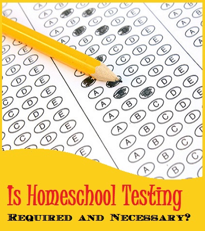 Is homeschool testing necessary and required?