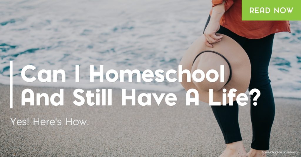 Can I Homeschool And Still Have A Life home education
