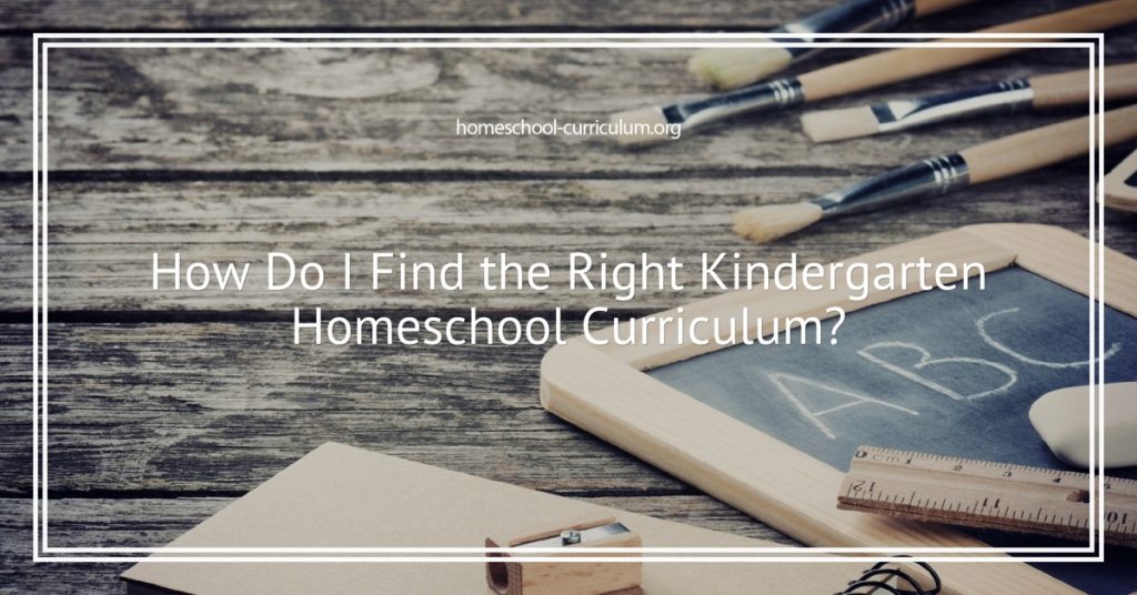 How Do I Find the Right Kindergarten Homeschool Curriculum